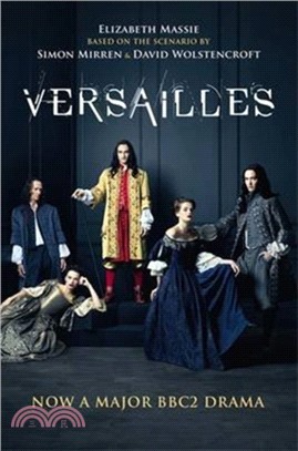 Versailles：The shockingly sexy novel of the hit TV show