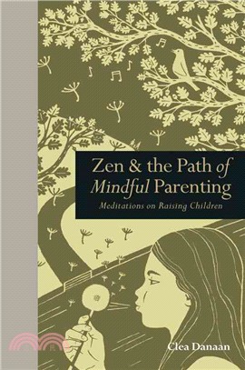 Zen & the Path of Mindful Parenting ─ Meditations on Raising Children