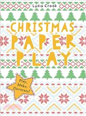 Christmas Paper Play: Play, make, decorate!