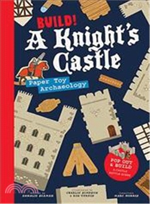 Build! A Knight's Castle: A castle siege to press out and build