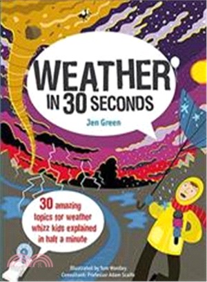 Weather in 30 Seconds:30 amazing topics for weather whizz kids explained in half a minute