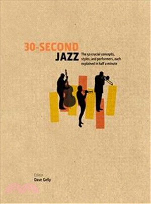 30 Second Jazz: The 50 Crucial Concepts, Styles, and Performers,