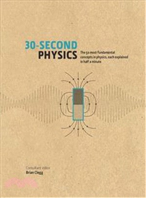 30-Second Physics: The 50 most fundamental concepts in physics, each explained in half a minute