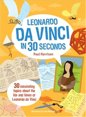 Leonardo da Vinci in 30 Seconds: 30 fascinating topics about the