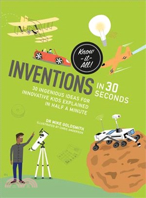 Inventions in 30 Seconds ─ 30 Ingenious Ideas for Innovative Kids Explained in Half a Minute