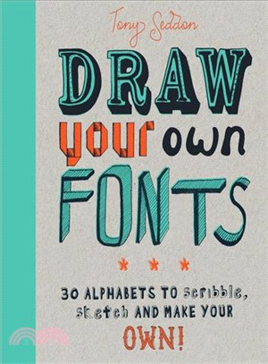 Draw Your Own Fonts ─ 30 Alphabets to Scribble, Sketch, and Make Your Own!