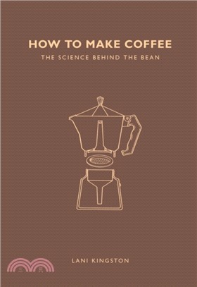 How to Make Coffee：The science behind the bean