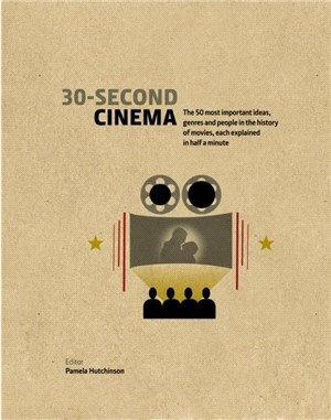 30-Second Cinema：The 50 most important ideas, genres, and people in the history of movie-making, each explained in half a minute