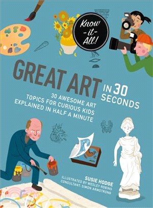 Great Art in 30 Seconds ─ 30 Awesome Art Topics for Curious Kids