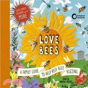 Love Bees: A family guide to help keep bees buzzing