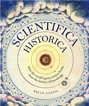Scientifica Historica ― How the World's Great Science Books Chart the History of Knowledge