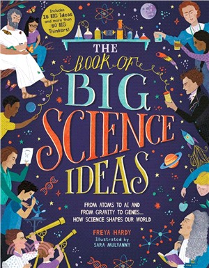 The Book of Big Science Ideas ― From Atoms to Ai and from Gravity to Genes? How 15 Big Ideas and More Than 50 Big Thinkers Changed Our World
