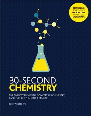 30-Second Chemistry：The 50 most elemental concepts in chemistry, each explained in half a minute.