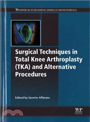 Surgical Techniques in Total Knee Arthroplasty Tka and Alternative Procedures