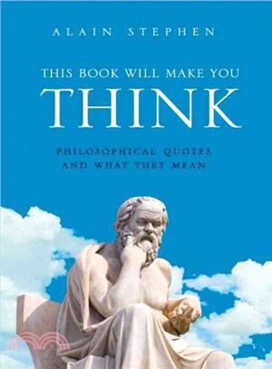 This Book Will Make You Think : Philosophical Quotes and What They Mean