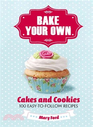 Bake Your Own : Cakes and Biscuits