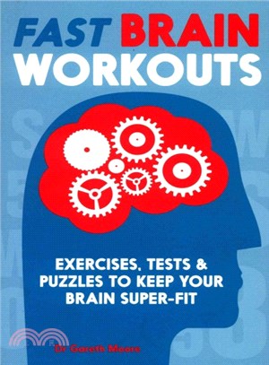 Fast Brain Workouts ― Exercises, Tests and Puzzles to Keep Your Brain Super-fit