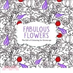 Fabulous Flowers : The Gift of Colouring for Grown-ups