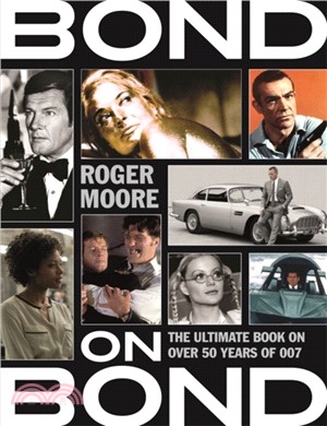 Bond on Bond : The Ultimate Book on Over 50 Years of 007