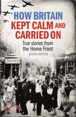 How Britain Kept Calm and Carried On: True stories from the Home