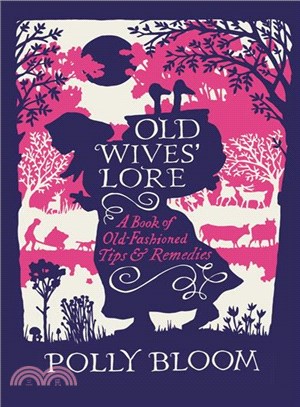 Old Wives' Lore : A Book of Old-Fashioned Tips & Remedies