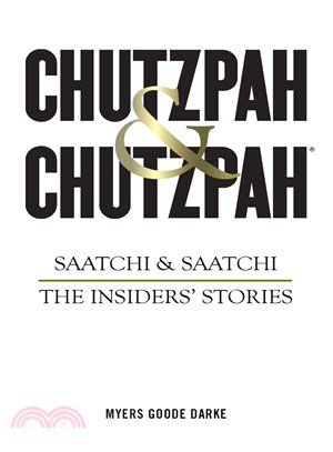 Chutzpah & Chutzpah : Saatchi & Saatchi: The Insiders' Stories