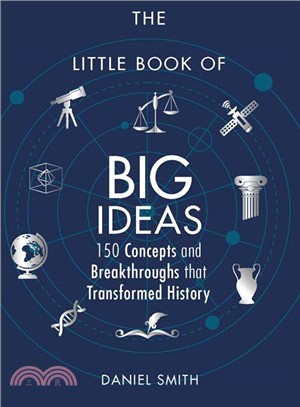 The Little Book of Big Ideas : 150 Concepts and Breakthroughs that Transformed History