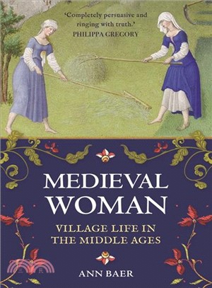 Medieval Woman : Village Life in the Middle Ages