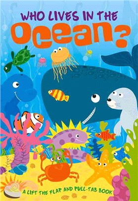 Who Lives in the Ocean? ─ A Lift-the-Flap and Pull-Tab Book