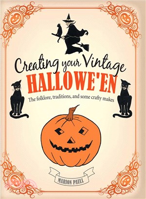 Creating Your Vintage Hallowe'en ─ The Folklore, Traditions, and Some Crafty Makes