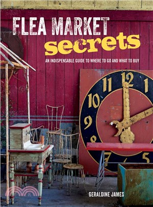 Flea Market Secrets ─ An Indispensable Guide to Where to Go and What to Buy