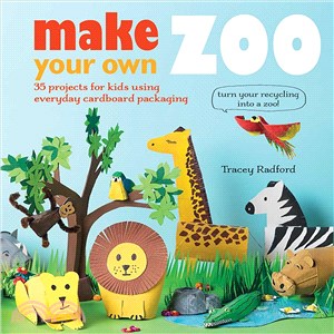 Make Your Own Zoo ― 35 Projects for Kids Using Everyday Cardboard Packaging.