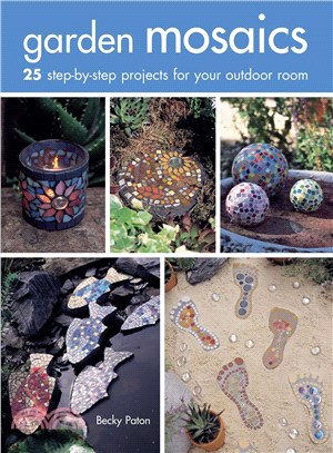 Garden mosaics :25 step-by-step projects for your outdoor room /