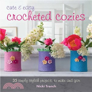 Cute & Easy Crocheted Cozies ─ 35 simple stylish projects to make and give