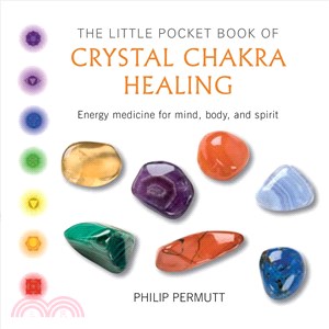 The Little Pocket Book of Crystal Chakra Healing ─ Energy Medicine for Mind, Body and Spirit