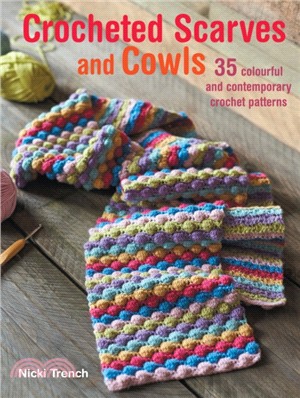 Crocheted Scarves and Cowls：35 Colourful and Contemporary Crochet Patterns