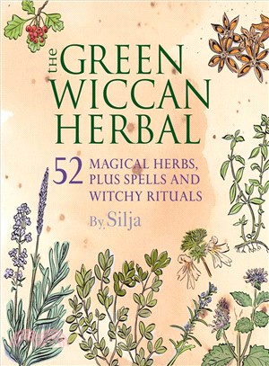 The Green Wiccan Herbal ─ 52 Magical Herbs, Plus Spells and Witchy Rituals