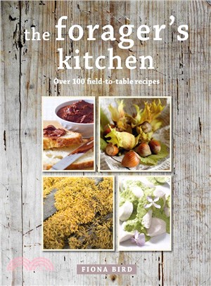 The Forager's Kitchen ─ Over 100 Field-to-Table Recipes