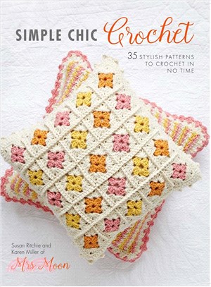 Simple Chic Crochet ─ 35 Stylish Patterns to Crochet in No Time
