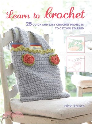 Learn to Crochet ─ 25 Quick and Easy Crochet Projects to Get You Started