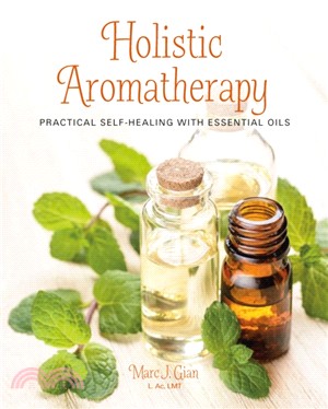 Holistic Aromatherapy ─ Practical Self-Healing with Essential Oils