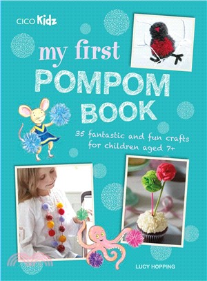 My First Pompom Book ─ 35 Fantastic and Fun Crafts for Children Aged 7+