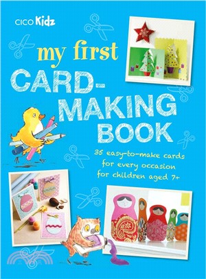 My First Card-making Book ─ 35 Easy-to-make Cards for Every Occasion for Children Aged 7+