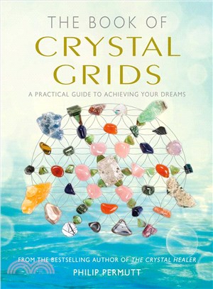 The Book of Crystal Grids ─ A Practical Guide to Achieving Your Dreams