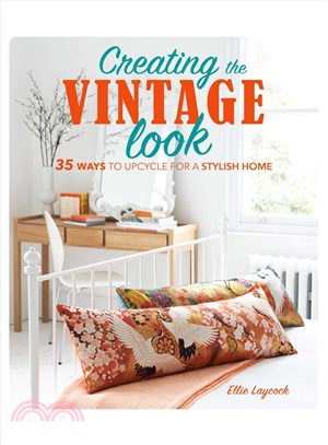 Creating the Vintage Look ─ 35 Ways to Upcycle for a Stylish Home