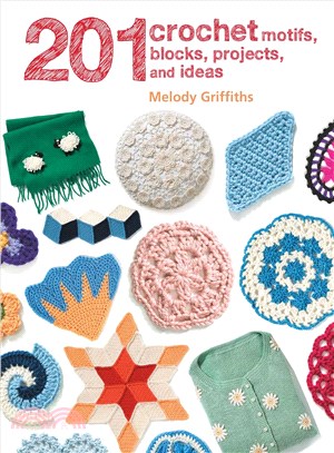 201 Crochet Motifs, Blocks, Projects, and Ideas
