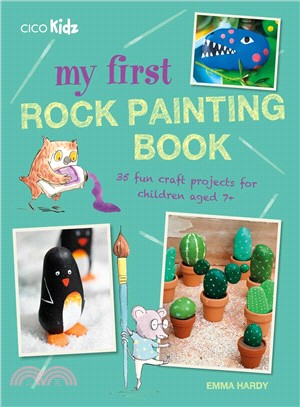 My First Rock Painting Book ― 35 Fun Craft Projects for Children Aged 7+