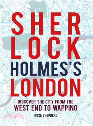 Sherlock holmes's London :discover the city from the west end to wapping /