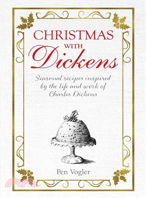 Christmas With Dickens ― Seasonal Recipes Inspired by the Life and Work of Charles Dickens