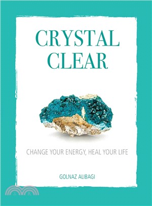 Crystal Clear ― Change Your Energy, Heal Your Life